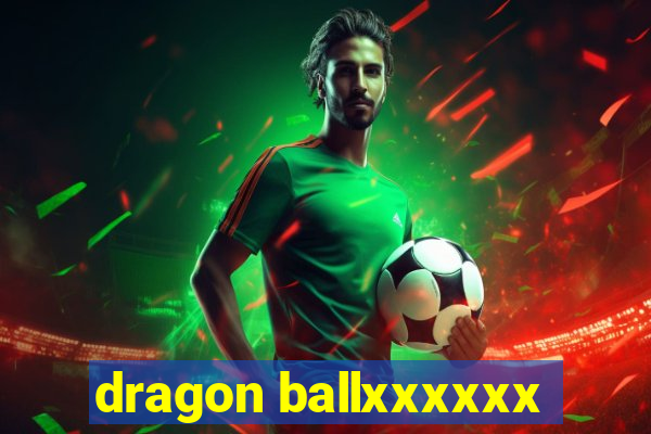 dragon ballxxxxxx